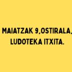 MAIATZAK 9, OSTIRALA, LUDOTEKA ITXITA.